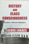 History and Class Consciousness: Studies in Marxist Dialectics